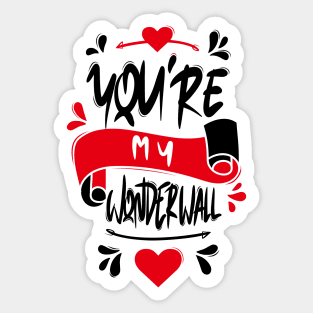 You're My Wonderwall Sticker